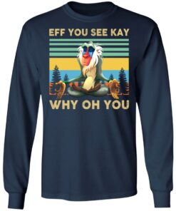 Eff you see kay why oh you Rafiki Lion King shirt Shirt Sweatshirt Long Sleeve Hoodie Tank Mug 6