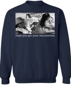 Elaine Michelle hope you got your vaccinations shirt Shirt Sweatshirt Long Sleeve Hoodie Tank Mug