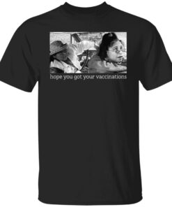 Elaine Michelle hope you got your vaccinations shirt Shirt Sweatshirt Long Sleeve Hoodie Tank Mug 3