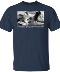 Elaine Michelle hope you got your vaccinations shirt Shirt Sweatshirt Long Sleeve Hoodie Tank Mug 4