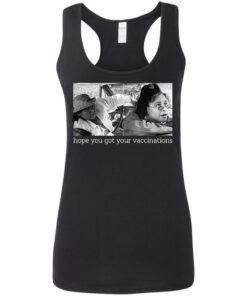 Elaine Michelle hope you got your vaccinations shirt Shirt Sweatshirt Long Sleeve Hoodie Tank Mug 7