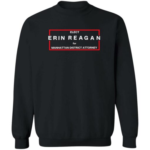 Elect erin reagan for manhattan district attorney shirt Shirt Sweatshirt Long Sleeve Hoodie Tank Mug