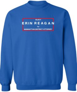 Elect erin reagan for manhattan district attorney shirt Shirt Sweatshirt Long Sleeve Hoodie Tank Mug 3 Elect erin reagan for manhattan district attorney shirt Shirt Sweatshirt Long Sleeve Hoodie Tank Mug 4