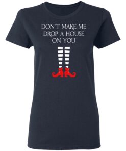 Elf Don't Make Me Drop A House On You T Shirts 11