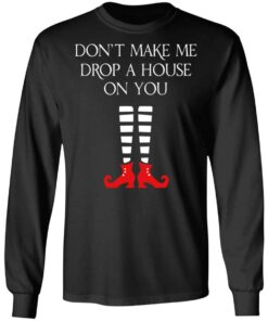 Elf Don't Make Me Drop A House On You T Shirts 13