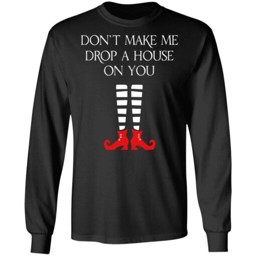 Elf Don’t Make Me Drop A House On You T-Shirts