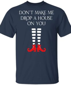 Elf Don't Make Me Drop A House On You T Shirts 7
