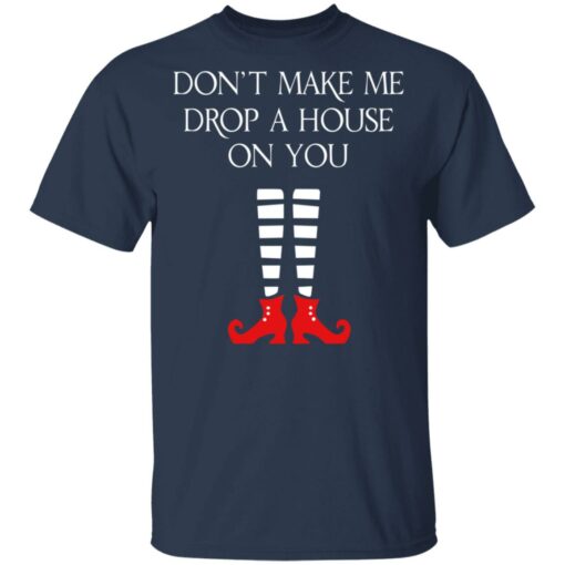 Elf Don’t Make Me Drop A House On You T-Shirts