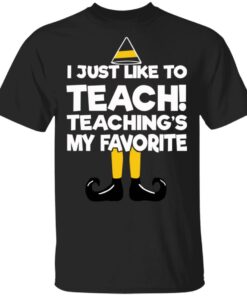 Elf I Just Like To Teach Teaching’s My Favorite Sweater Shirt Sweatshirt Long Sleeve Hoodie Tank Mug Elf I Just Like To Teach Teaching’s My Favorite Sweater Shirt Sweatshirt Long Sleeve Hoodie Tank Mug