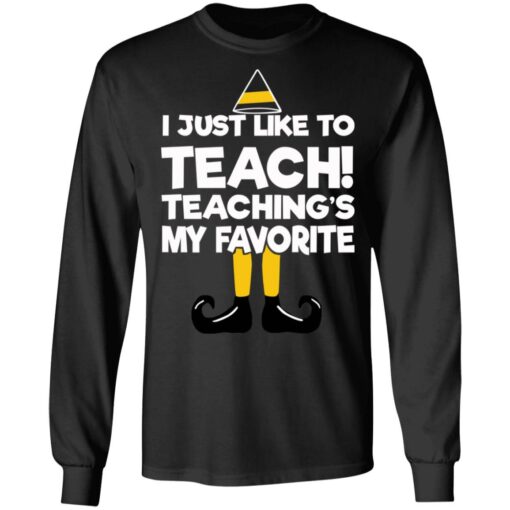 Elf I Just Like To Teach Teaching’s My Favorite Sweater Shirt Sweatshirt Long Sleeve Hoodie Tank Mug