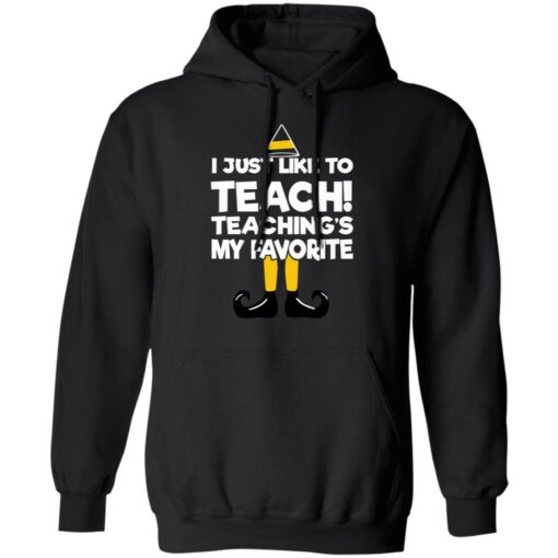 Elf I Just Like To Teach Teaching’s My Favorite Sweater Shirt Sweatshirt Long Sleeve Hoodie Tank Mug