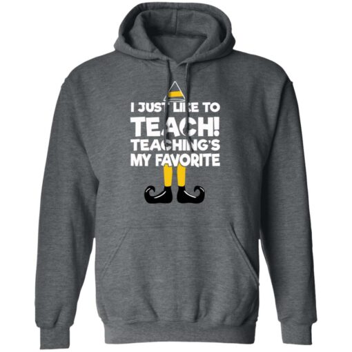 Elf I Just Like To Teach Teaching’s My Favorite Sweater Shirt Sweatshirt Long Sleeve Hoodie Tank Mug