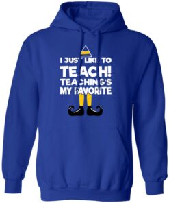 Elf I Just Like To Teach Teaching's My Favorite Sweater Shirt Sweatshirt Long Sleeve Hoodie Tank Mug 8 Elf I Just Like To Teach Teachings My Favorite Sweater Shirt Sweatshirt Long Sleeve Hoodie Tank Mug 5
