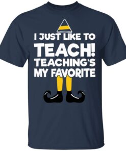 Elf I Just Like To Teach Teaching's My Favorite Sweater Shirt Sweatshirt Long Sleeve Hoodie Tank Mug 10 Elf I Just Like To Teach Teachings My Favorite Sweater Shirt Sweatshirt Long Sleeve Hoodie Tank Mug 7