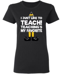 Elf I Just Like To Teach Teaching's My Favorite Sweater Shirt Sweatshirt Long Sleeve Hoodie Tank Mug 12 Elf I Just Like To Teach Teachings My Favorite Sweater Shirt Sweatshirt Long Sleeve Hoodie Tank Mug 9