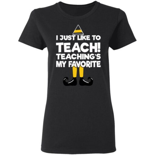 Elf I Just Like To Teach Teaching’s My Favorite Sweater Shirt Sweatshirt Long Sleeve Hoodie Tank Mug