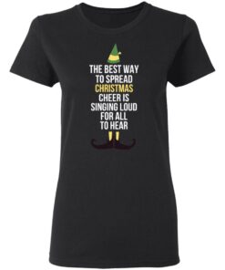 Elf The Best Way To Spread Christmas Cheer Is Singing Loud For All To Hear Shirt 12 Elf The Best Way To Spread Christmas Cheer Is Singing Loud For All To Hear Shirt 9