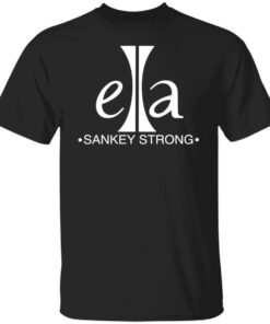 Ella sankey strong shirt Shirt Sweatshirt Long Sleeve Hoodie Tank Mug Ella sankey strong shirt Shirt Sweatshirt Long Sleeve Hoodie Tank Mug
