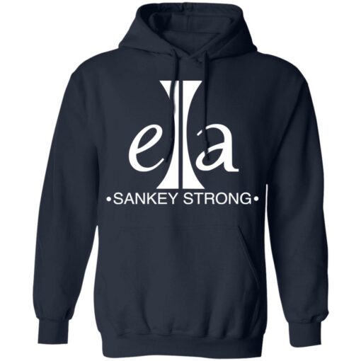 Ella sankey strong shirt Shirt Sweatshirt Long Sleeve Hoodie Tank Mug