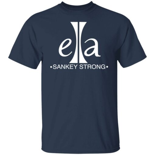 Ella sankey strong shirt Shirt Sweatshirt Long Sleeve Hoodie Tank Mug