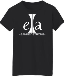 Ella sankey strong shirt Shirt Sweatshirt Long Sleeve Hoodie Tank Mug 6