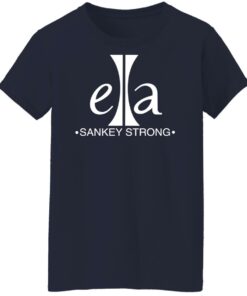 Ella sankey strong shirt Shirt Sweatshirt Long Sleeve Hoodie Tank Mug 7