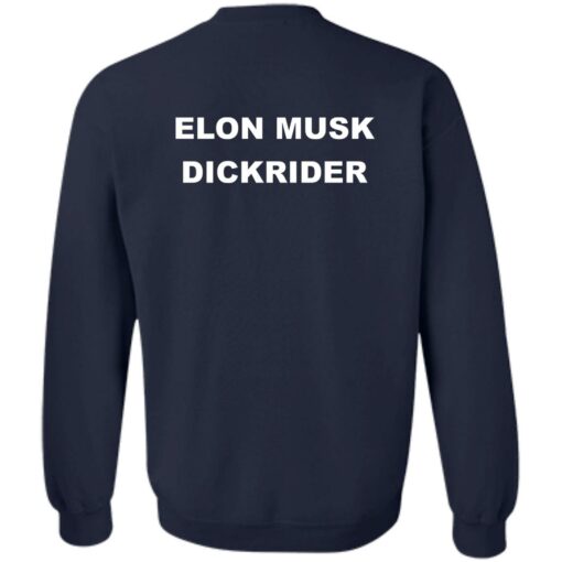 Elon Musk dickrider shirt Shirt Sweatshirt Long Sleeve Hoodie Tank Mug