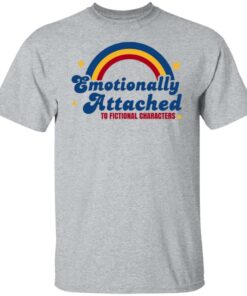 Emotionally Attached To Fictional Characters T-Shirts 6 Emotionally Attached To Fictional Characters T Shirts 4