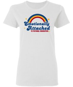 Emotionally Attached To Fictional Characters T-Shirts 8 Emotionally Attached To Fictional Characters T Shirts 6