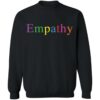 Empathy rainbow shirt Shirt Sweatshirt Long Sleeve Hoodie Tank Mug