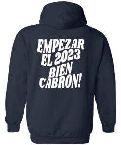 Empezar el 2023 bien cabron contigo hoodie Shirt Sweatshirt Long Sleeve Hoodie Tank Mug 8 Empezar el 2023 bien cabron contigo hoodie Shirt Sweatshirt Long Sleeve Hoodie Tank Mug 2