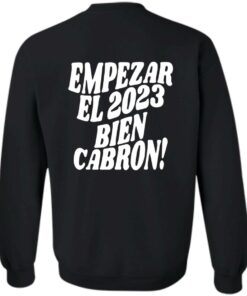 Empezar el 2023 bien cabron contigo hoodie Shirt Sweatshirt Long Sleeve Hoodie Tank Mug 10 Empezar el 2023 bien cabron contigo hoodie Shirt Sweatshirt Long Sleeve Hoodie Tank Mug 4