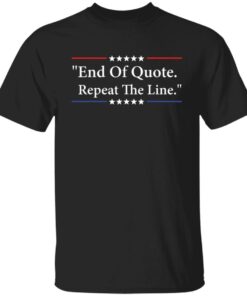 End of quote repeat the line shirt Shirt Sweatshirt Long Sleeve Hoodie Tank Mug End of quote repeat the line shirt Shirt Sweatshirt Long Sleeve Hoodie Tank Mug