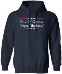 End of quote repeat the line shirt Shirt Sweatshirt Long Sleeve Hoodie Tank Mug