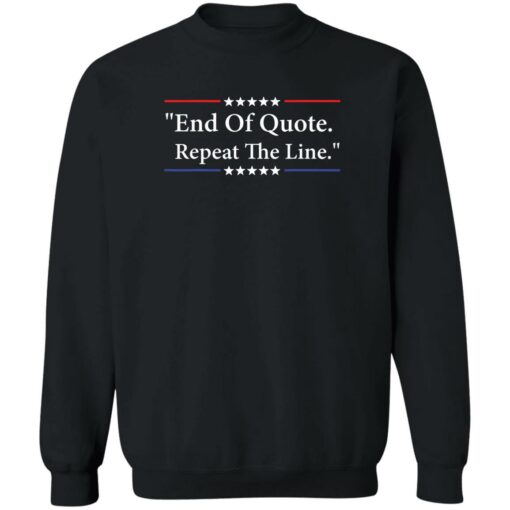 End of quote repeat the line shirt Shirt Sweatshirt Long Sleeve Hoodie Tank Mug