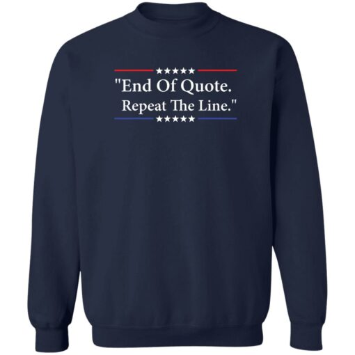 End of quote repeat the line shirt Shirt Sweatshirt Long Sleeve Hoodie Tank Mug