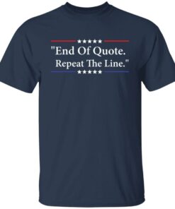 End of quote repeat the line shirt Shirt Sweatshirt Long Sleeve Hoodie Tank Mug 5