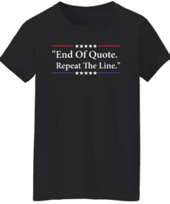 End of quote repeat the line shirt Shirt Sweatshirt Long Sleeve Hoodie Tank Mug 6