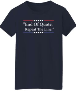 End of quote repeat the line shirt Shirt Sweatshirt Long Sleeve Hoodie Tank Mug 7