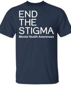 End the stigma mental health awareness shirt Shirt Sweatshirt Long Sleeve Hoodie Tank Mug 6 End the stigma mental health awareness shirt Shirt Sweatshirt Long Sleeve Hoodie Tank Mug 6