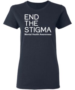 End the stigma mental health awareness shirt Shirt Sweatshirt Long Sleeve Hoodie Tank Mug 8 End the stigma mental health awareness shirt Shirt Sweatshirt Long Sleeve Hoodie Tank Mug 8