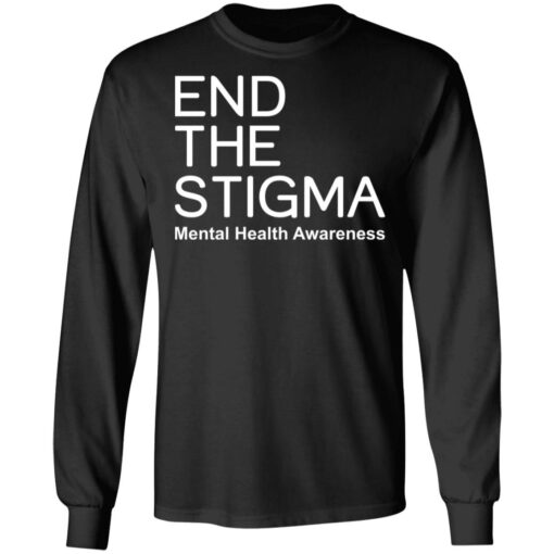 End the stigma mental health awareness shirt Shirt Sweatshirt Long Sleeve Hoodie Tank Mug