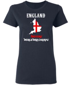 England Two Time World War Champs T-Shirts 2 England Two Time World War Champs T Shirts 11
