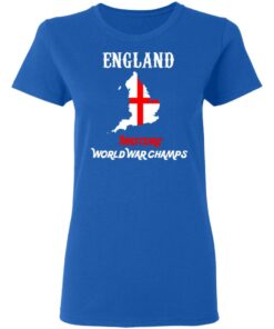 England Two Time World War Champs T-Shirts 3 England Two Time World War Champs T Shirts 12
