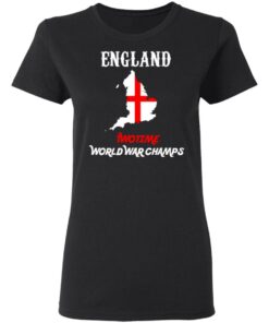England Two Time World War Champs T-Shirts 12 England Two Time World War Champs T Shirts 9