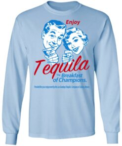 Enjoy Tequila The Breakfast Of Champions T-Shirts