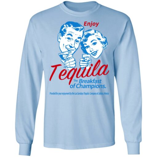 Enjoy Tequila The Breakfast Of Champions T-Shirts