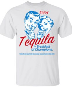 Enjoy Tequila The Breakfast Of Champions T-Shirts 5 Enjoy Tequila The Breakfast Of Champions T Shirts 3