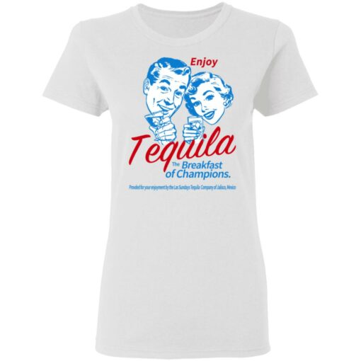 Enjoy Tequila The Breakfast Of Champions T-Shirts