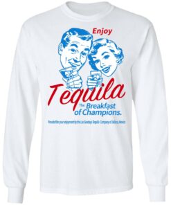 Enjoy Tequila The Breakfast Of Champions T-Shirts 11 Enjoy Tequila The Breakfast Of Champions T Shirts 9